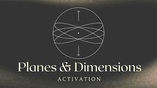 Planes & Dimensions - Activation (17 min) | Alchemical Timewarp Update