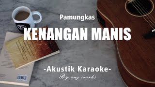 Kenangan Manis - Pamungkas ( Akustik Karaoke )