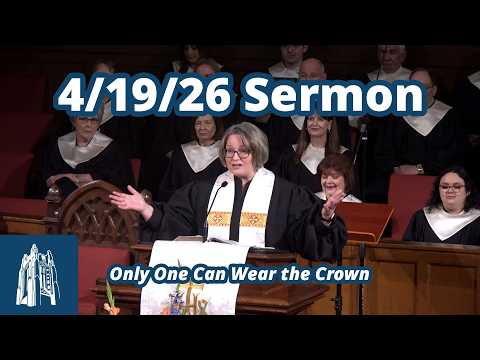Sermon - "Only One Can Wear the Crown" - Rev. Katie Hill - [4/19/26]