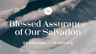 Blessed Assurance of Our Salvation | Ephesians Part 6 | Rev Paul Jeyachandran