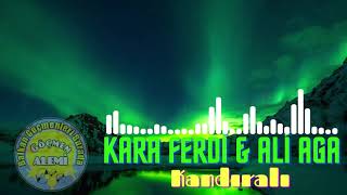 Kara Ferdi & Ali Aga - Kandirali