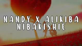 Nandy Feat Alikiba - Nibakishie ( official lyrics video)