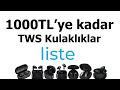 1000 TL altı Bluetooh Kulaklık Önerisi 2022- 1000TL altı en iyi TWS kulaklıklar