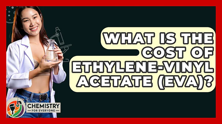 What Is The Cost Of Ethylene-Vinyl Acetate (EVA)? - Chemistry For Everyone