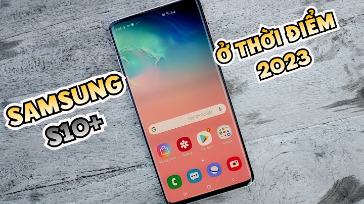 Hướng dẫn chụp ảnh trên s10 plus