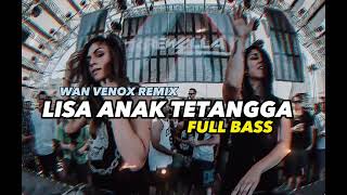 DJ VIRAL!! ~LISA ANAK TETANGGA - FULL BASS (WAN VENOX REMIX)