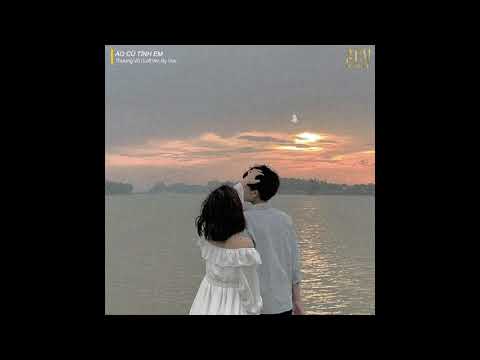 Video Áo Cũ Tình Em (Lofi Ver) - Thương Võ x Vux - youtube
