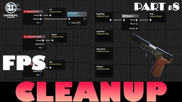 Cleanup (Part 8) | Unreal FPS Tutorial