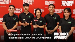 Phỏng Vấn Sài Gòn Xanh - Ekip đoạt giải Dự Án Trẻ Vì Cộng Đồng | WCAs 2023