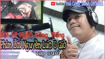 LỜI NGUYỀN LÚC 0 GIỜ- Tập cuối| Cái kết của Awoong&Quân Bảo| Bật Mí Nghề Lồng Tiếng| BÙI CÔNG DANH