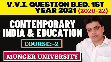 munger University B.Ed.1st year V.V.i Question2021 Course-2 Contemporary India and education 2020-22