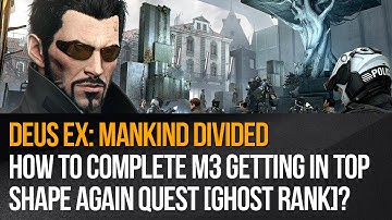 Deus Ex: Mankind Divided - M3 Getting in top shape again [Ghost]