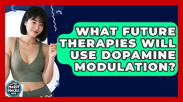 What Future Therapies Will Use Dopamine Modulation? - Habit Hacks Hub