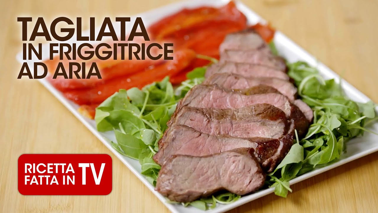TAGLIATA DI MANZO IN FRIGGITRICE AD ARIA di Benedetta Rossi - Ricetta TV Fatto in Casa per Voi