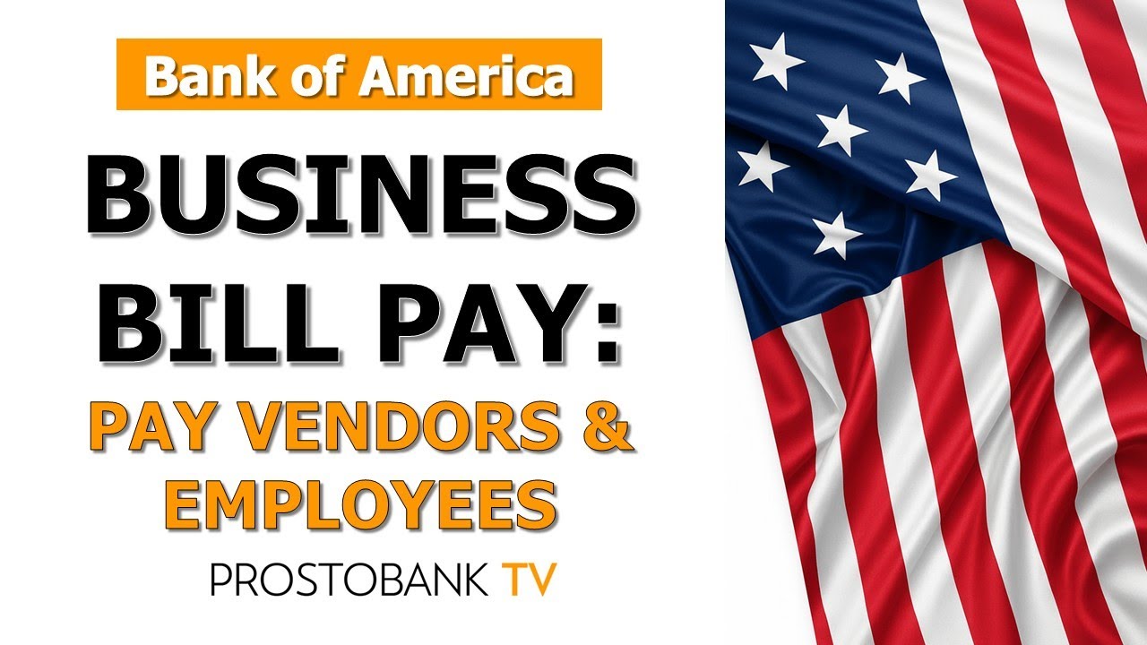 How to Use Bank of America Business Bill Pay for Vendors and Employees