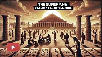 The Sumerians: Unveiling the Dawn of Civilization