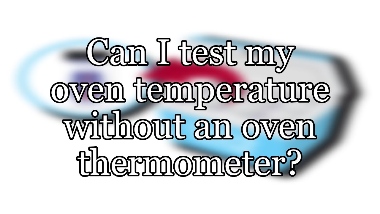 How to test my oven temperature for accuracy - Quora