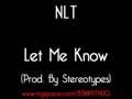 NLT - Let Me Know (Prod. By Stereotypes)