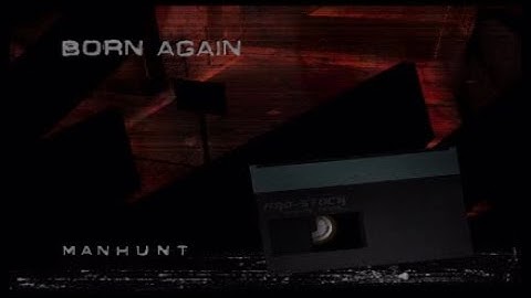 SCENE ONE: BORN AGAIN | MANHUNT (NO COMMENTARY)
