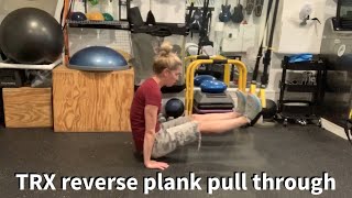 TRX reverse plank pull through