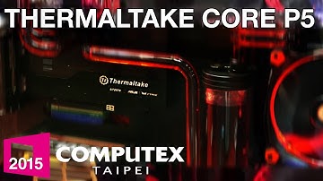 Thermaltake Core P5 Chassis - Computex 2015