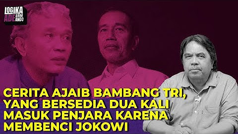 CERITA AJAIB BAMBANG TRI, YANG DUA KALI MASUK PENJARA KARENA MEMBENCI JOKOWI I Logika Ade Armando