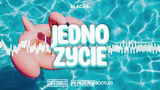 Video thumbnail of "Blacha - Jedno Życie ( DJ TomUś x Po Pigułach Bootleg 2021 )"