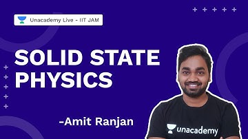 Solid State Physics | IIT JAM 2022 Physics | Amit Ranjan | Unacademy Live IIT JAM