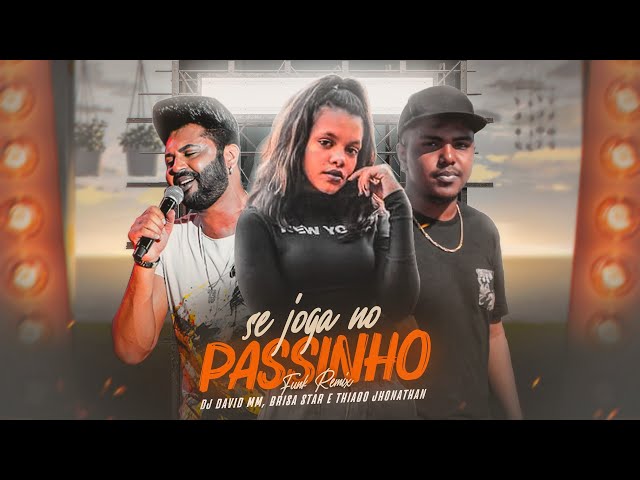 DJ David MM & Brisa Star ft Thiago Jhonathan - Se Joga No Passinho (FUNK REMIX) class=