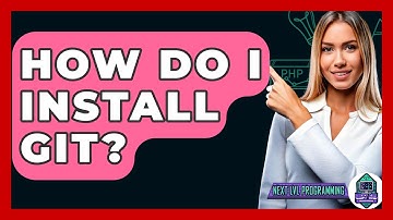 How Do I Install Git? - Next LVL Programming