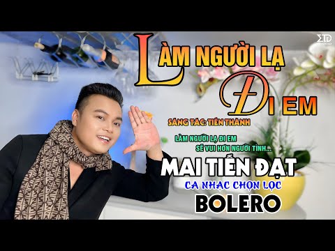 Làm Người Lạ Đi Em Mai Tiến Đạt Sáng Tác Ca Nhạc Sĩ Tiến Thành 