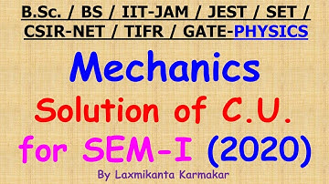 2020- Physics (Mechanics) of University of Calcutta (SEM-I) solution by Laxmikanta