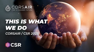 THIS IS WHAT WE DO - CORSAIR & CSR 2023