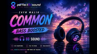 Common | Zayn Malik | PerFecT 8D SounD🎧| [Bass Boosted]
