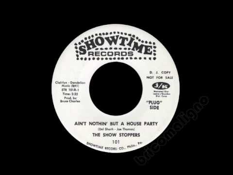 The Show Stoppers - Ain't Nothin' But A House Party