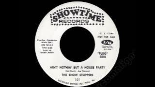 The Show Stoppers - Ain't Nothin' But A House Party