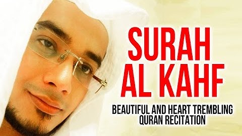 SURAH AL KAHF - سورة الكهف - Must Listen! Soothing Voice By Saad Al Qureshi