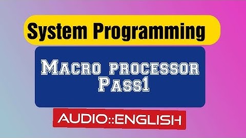 Pass1 of macro processor:: system programming