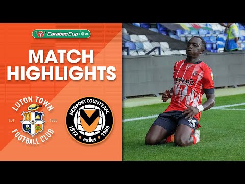 Luton Newport Goals And Highlights