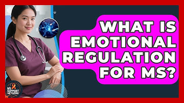 What Is Emotional Regulation For MS? - MS Support Network