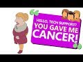 r/TalesFromTechSupport | You Gave Me Cancer!