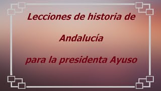 La presidenta Ayuso, lecciones de historia y Andalucía