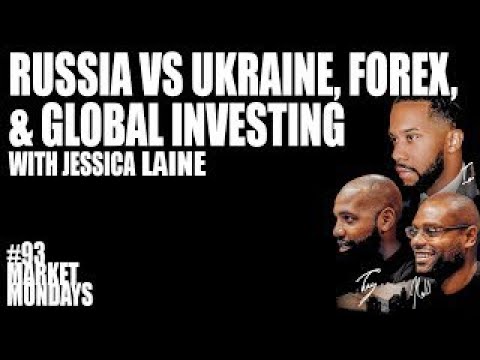 RUSSIA VS UKRAINE, FOREX, & GLOBAL INVESTING WITH JESSICA LANE