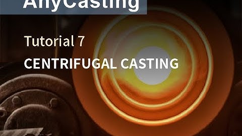 How to use AnyCasting v6.9 - Tutorial 7 Centrifugal Casting