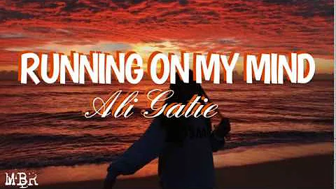Ali Gatie - Running On My Mind (Lirycs)