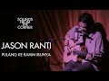 Jason Ranti - Pulang Ke Rahim Ibunya | Sounds From The Corner Live #29