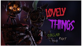 Sfmfnaf Lovely Things Collab Part