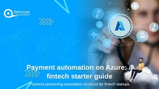 Payment automation on Azure: a fintech starter guide