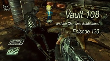 Vault 108 & the Charisma Bobblehead FALLOUT 3 ep130 (now with more Gary) PC