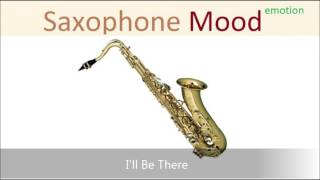 Video thumbnail of "Saxophone Mood - I'll Be There"